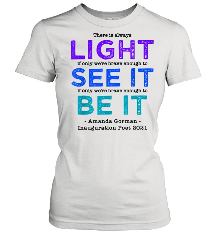 Amanda Gorman Poet Laureate Poetry There is Always Light shirt - Trend ...