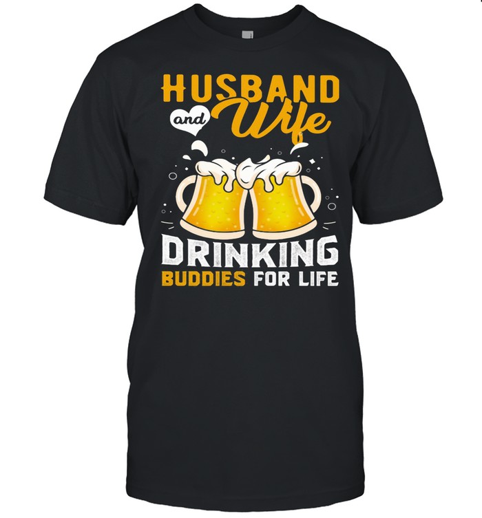 Husband And Wife Drinking Buddies For Life Beer shirt