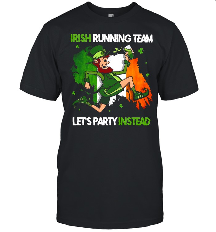 St Patrick’s Day Irish Running Team Let’s Party Instead shirt