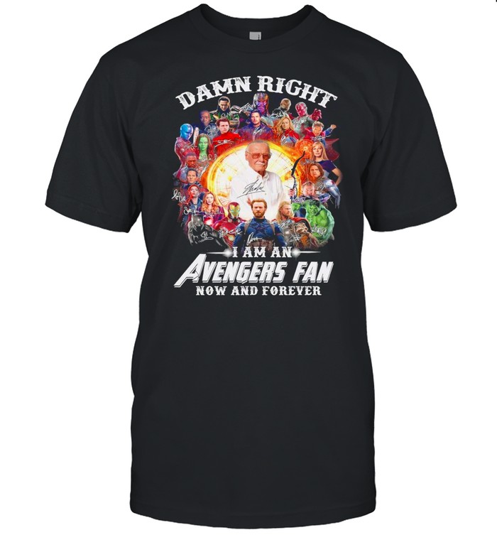 Damn Right I’m An Avengers Fan Now And Forever Signatures 2021 shirt