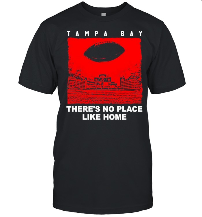 Tampa Bay theres no place like home shirt