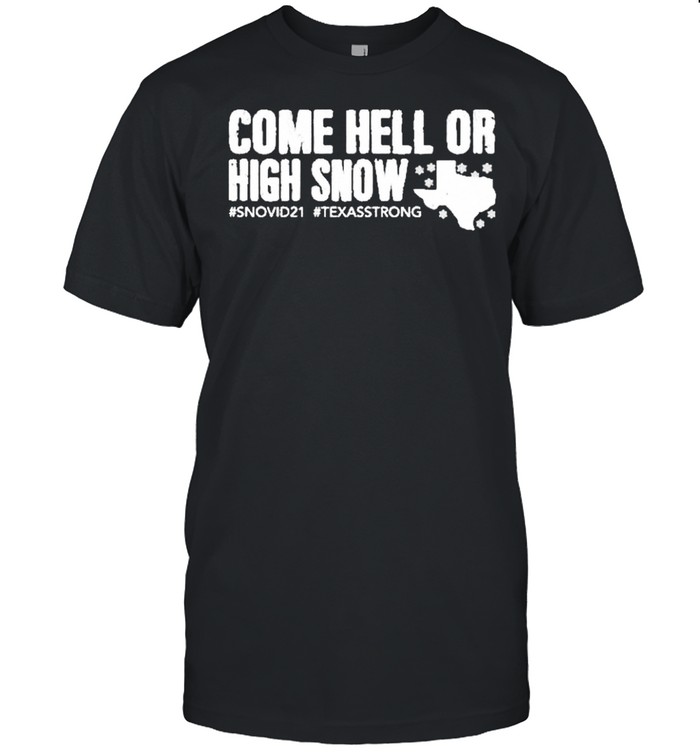 Snovid 21 come hell or high snow shirt