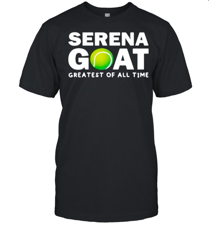 Serena Goat Greatest Female Athlete Of All Time shirt