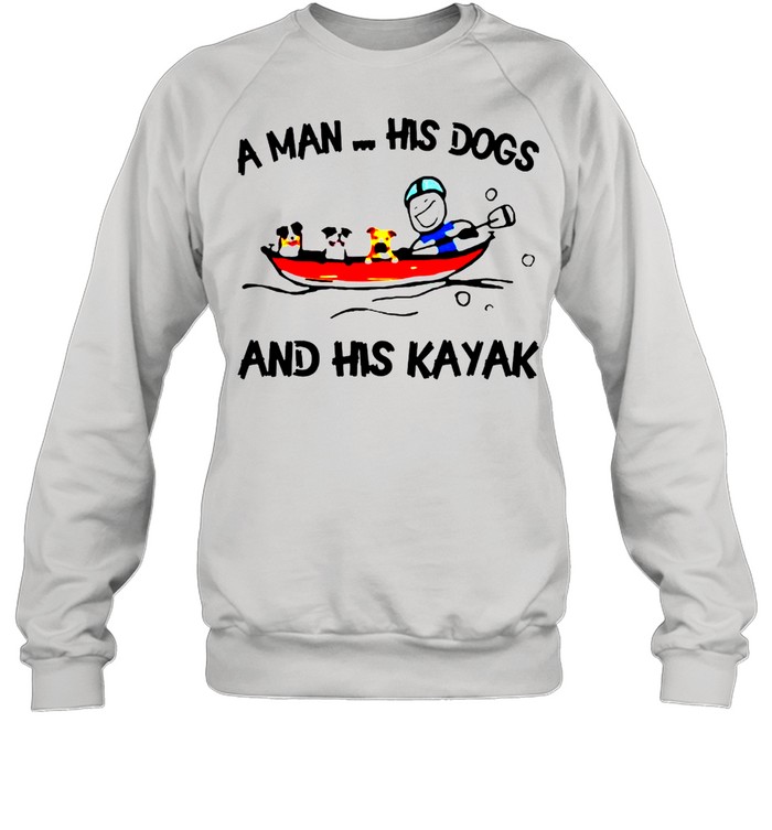 A man his dogs and his kayak shirt Unisex Sweatshirt