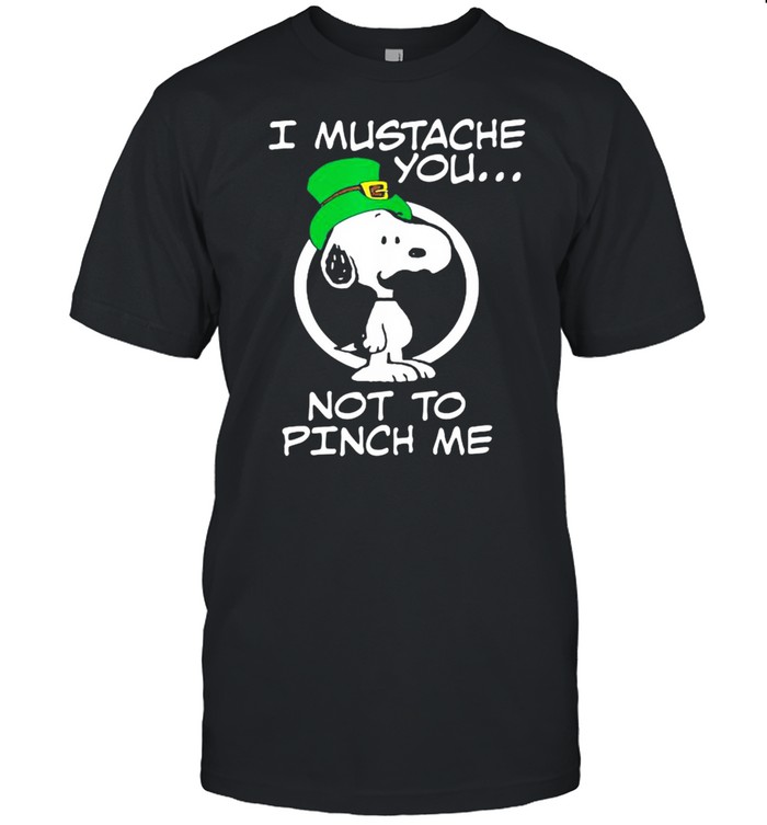 I Mustache You Not To Pinch Me Snoopy Patricks Day shirt