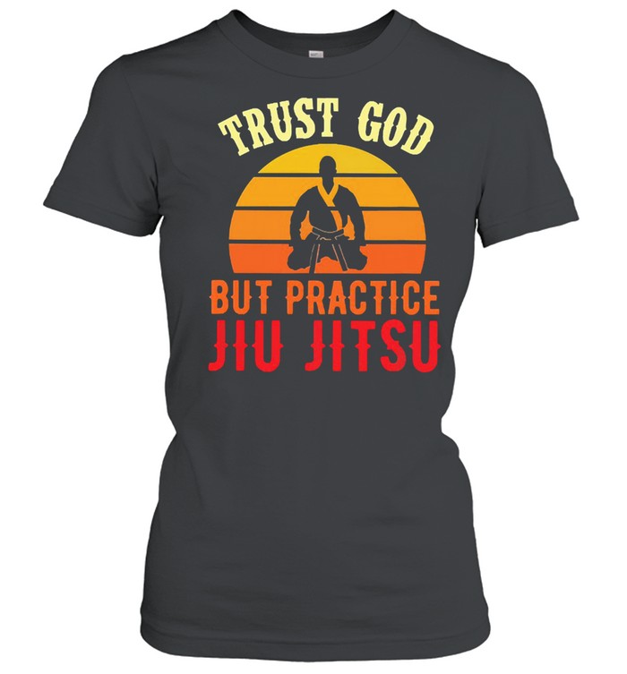 trust god but practice jiu jitsu vintage shirt Classic Women's T-shirt