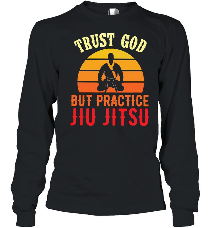 trust god but practice jiu jitsu vintage shirt Long Sleeved T-shirt