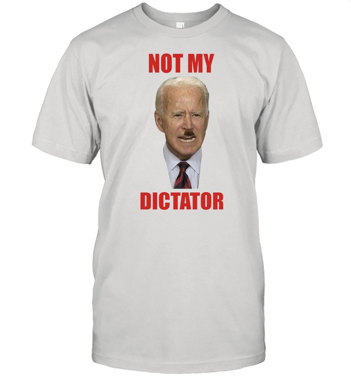 Biden with hitler not my dictator shirt