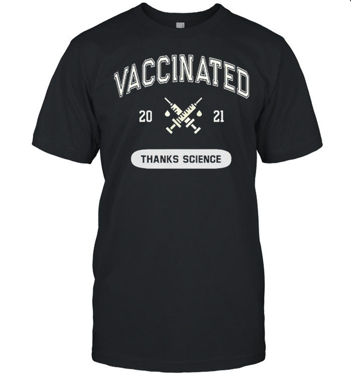 Vaccinated 2021 Thanks Science shirt
