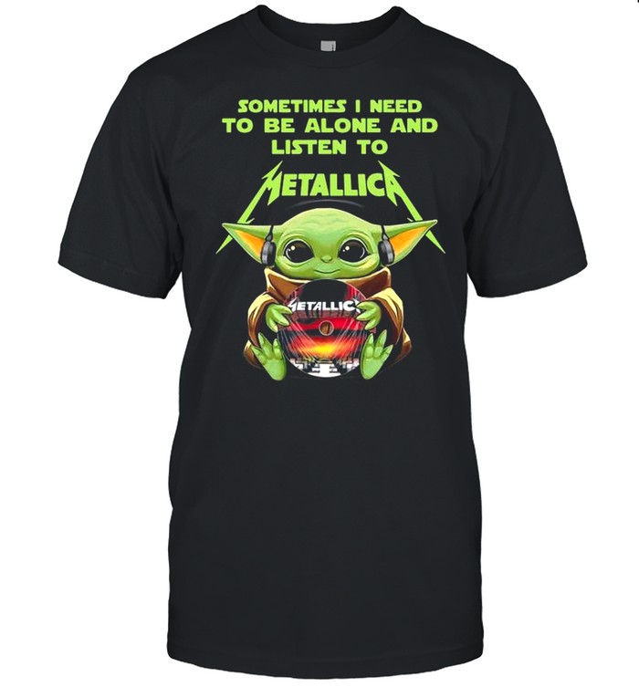 Baby Yoda Hug Metallica CD Sometimes I Need To Be Alone And Listen To Metallica shirt