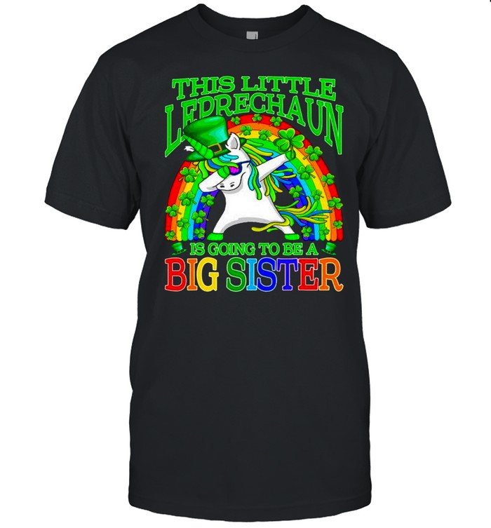 Dabbing Unicorn This Little Leprechaun Is Going To Be A Big Sister shirt