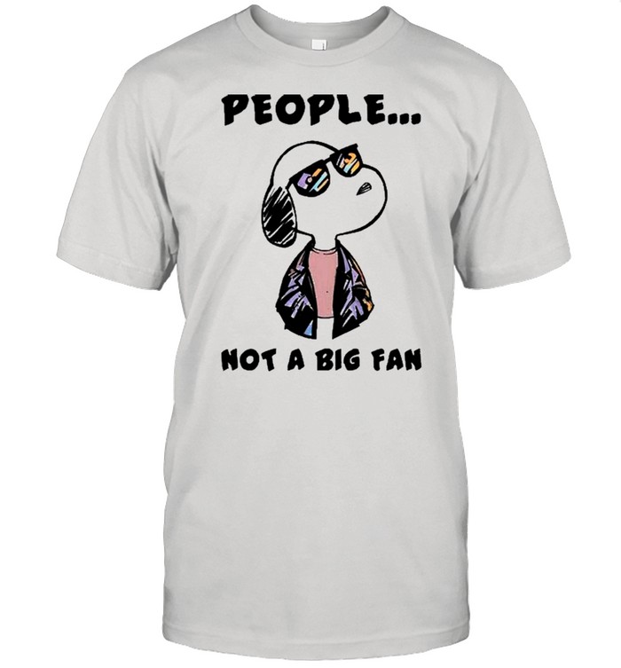 Snoopy people not a big fan shirt