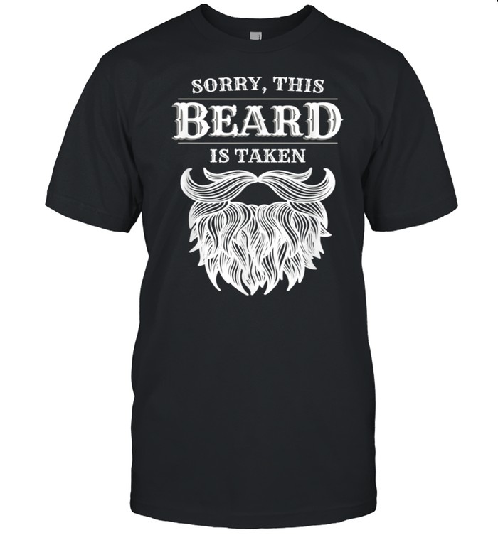 Sorry This Beard Is Taken Mustache Valentines Day shirt
