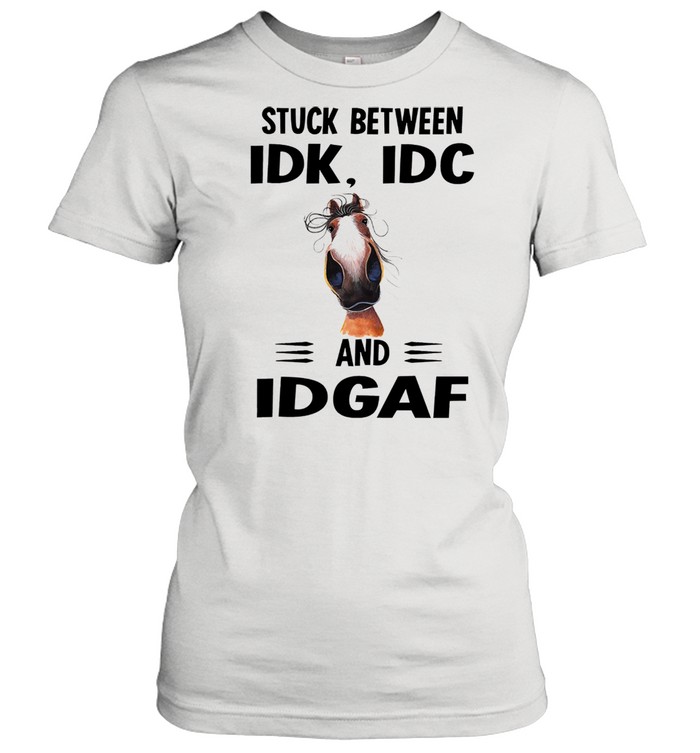 Horse Stuck between idk idc and idgaf shirt Classic Women's T-shirt