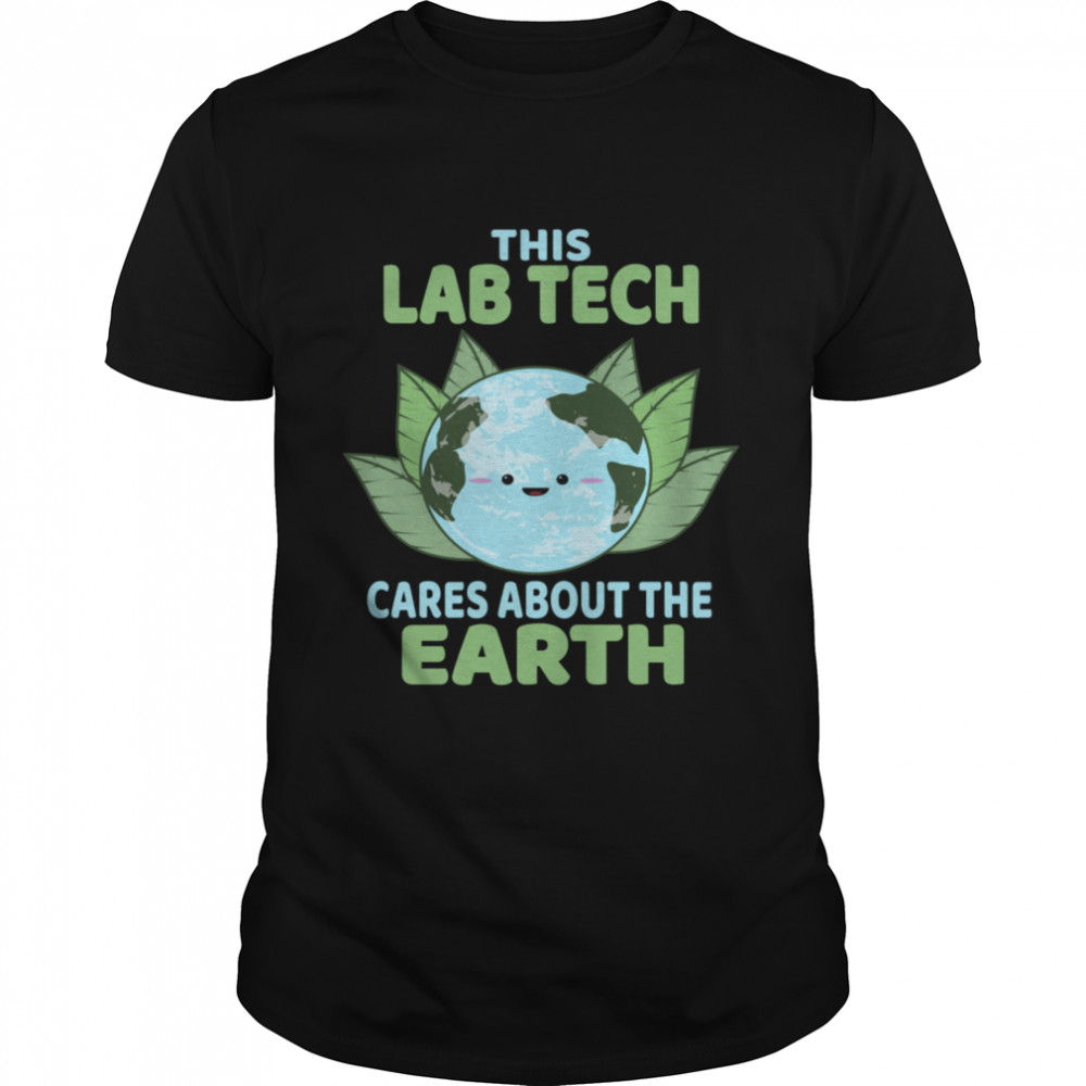 Lab Tech Earth Day Environmental Awareness shirt