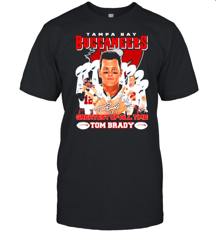Tampa Bay Buccaneers Greatest of All Time Tom Brady Signature Shirt