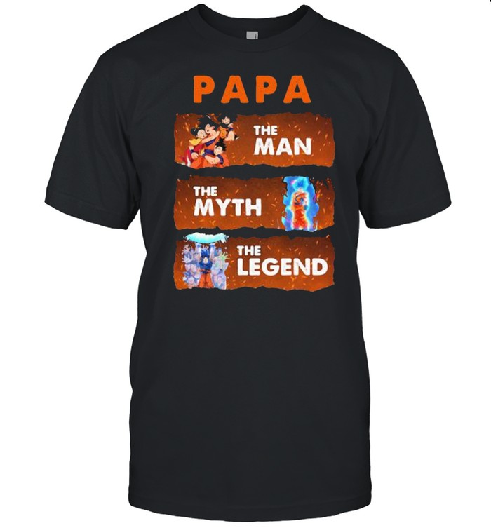 Papa The Man The Myth The Legend Dragon Ball Shirt