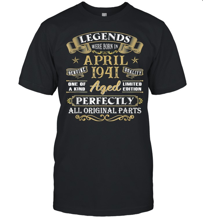Legends Were Born In April 1941 80Th Birthday shirt