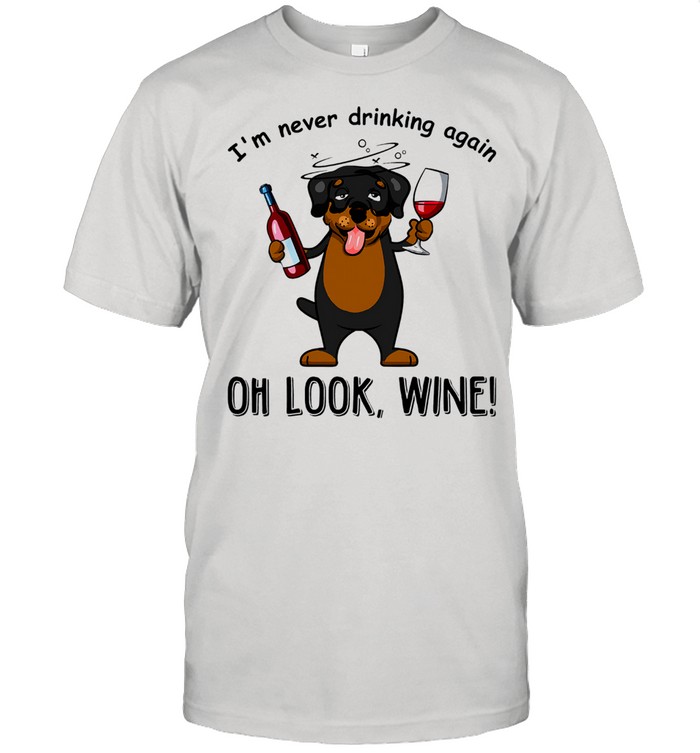 im never drinking again oh look wine shirt