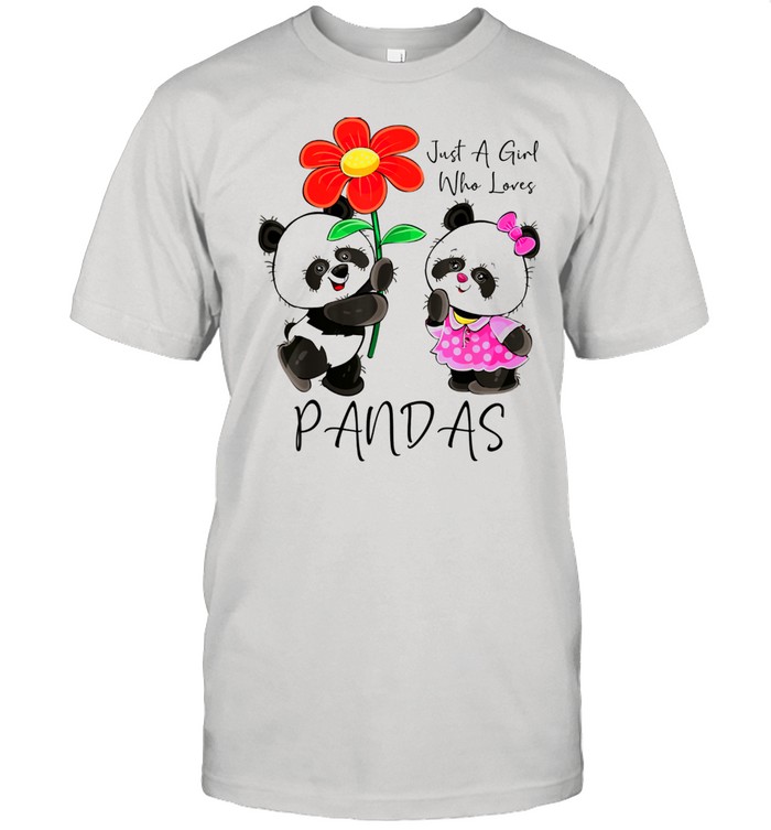 Just A Girl Who Loves Pandas Panda shirt