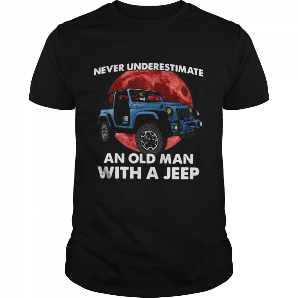 Never underestimate an old man with a Jeep shirt