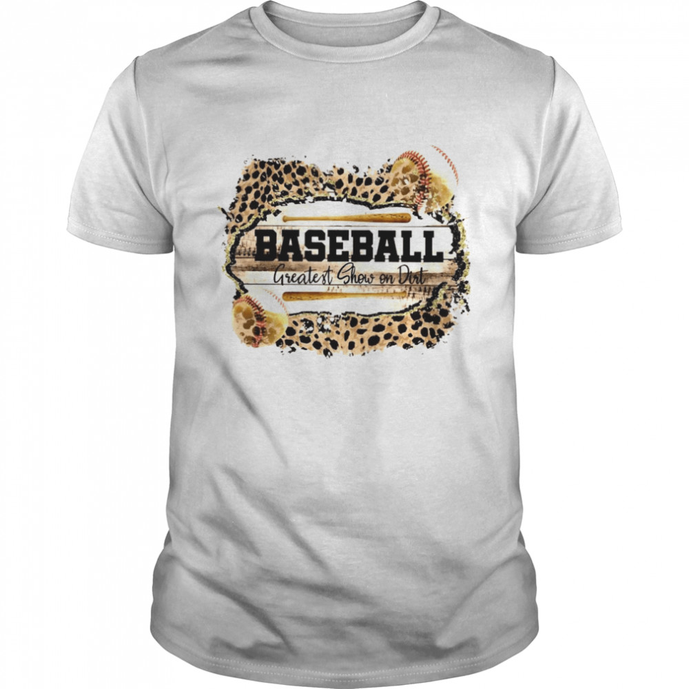 Baseball Greatest Show On Dirt Leopard Skin Shirt