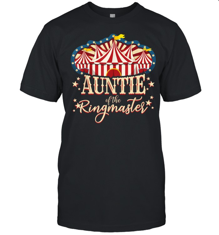 Auntie of The Ringmaster Circus Themed Birthday Party Shirt