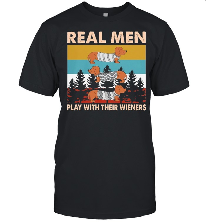 Dachshund Real Men play with their wieners vintage shirt