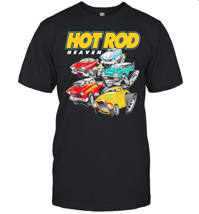 Hot Rod Heaven Classic and Antique Cars and Trucks shirt