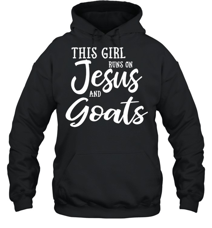 This Girl Runs On Jesus And Goats shirt Unisex Hoodie