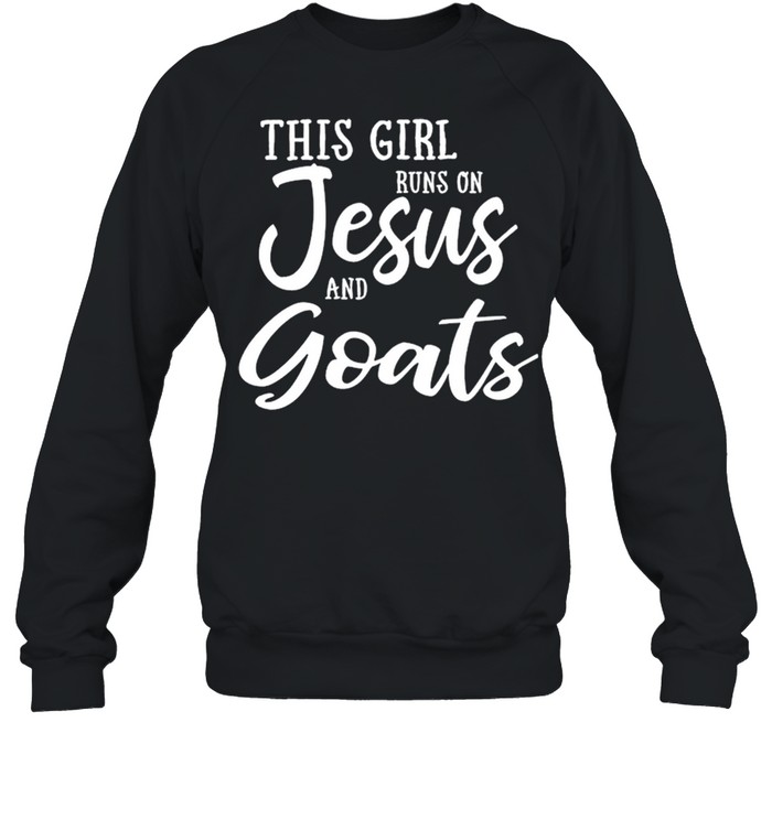 This Girl Runs On Jesus And Goats shirt Unisex Sweatshirt