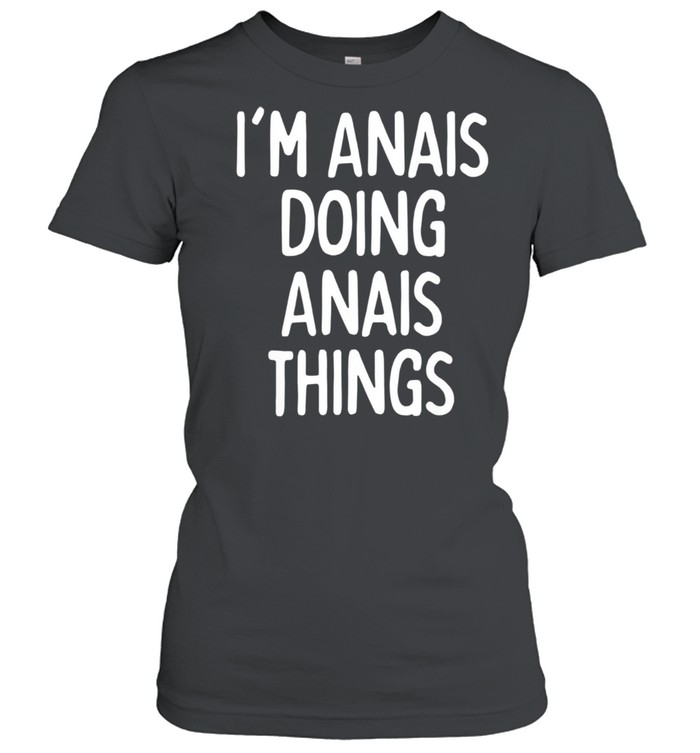 I'm Anais Doing Anais Things, First Name shirt Classic Women's T-shirt