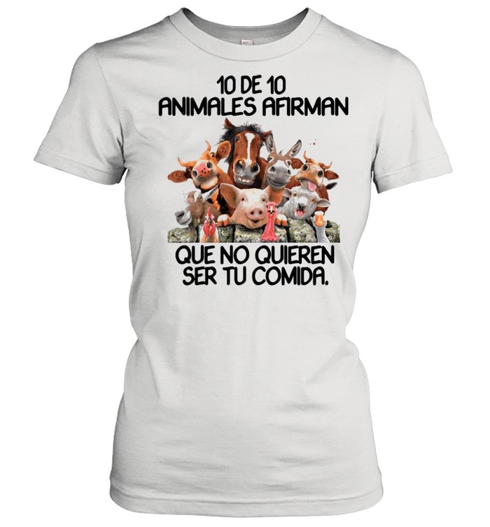 10 De 10 Animales Afirman Que No Quieren Ser Tu Comida shirt Classic Women's T-shirt