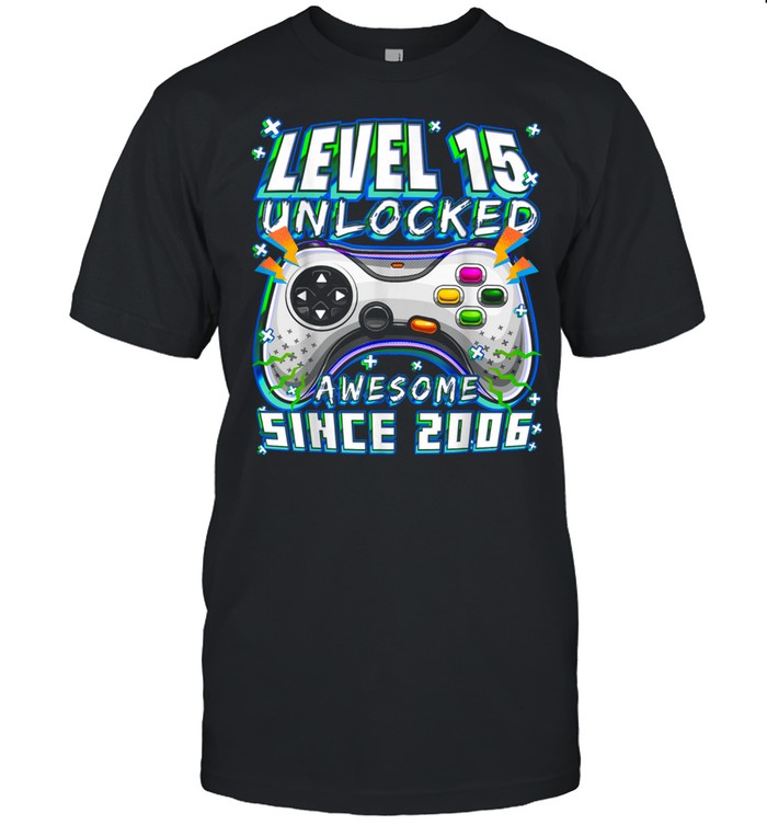 Level 15 Unlocked Awesome 2006 Video Game 15th Birthday shirt