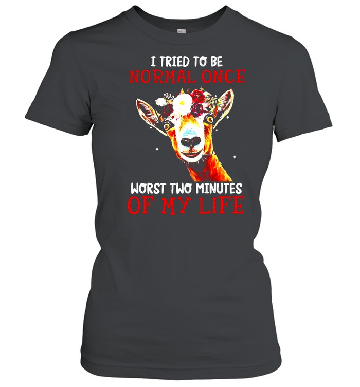 Cow I Tried To Be Normal Once Worst Two Minutes Of My Life T-shirt Classic Women's T-shirt