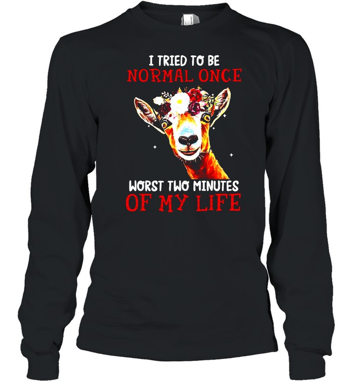 Cow I Tried To Be Normal Once Worst Two Minutes Of My Life T-shirt Long Sleeved T-shirt