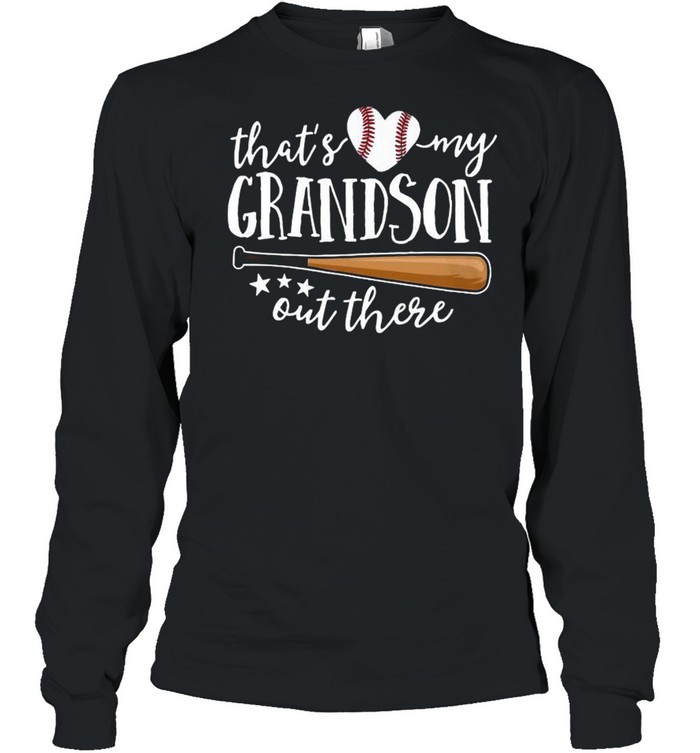 Baseball That’s Love My Grandson Out There Happy Mother’s Day 2021 shirt Long Sleeved T-shirt