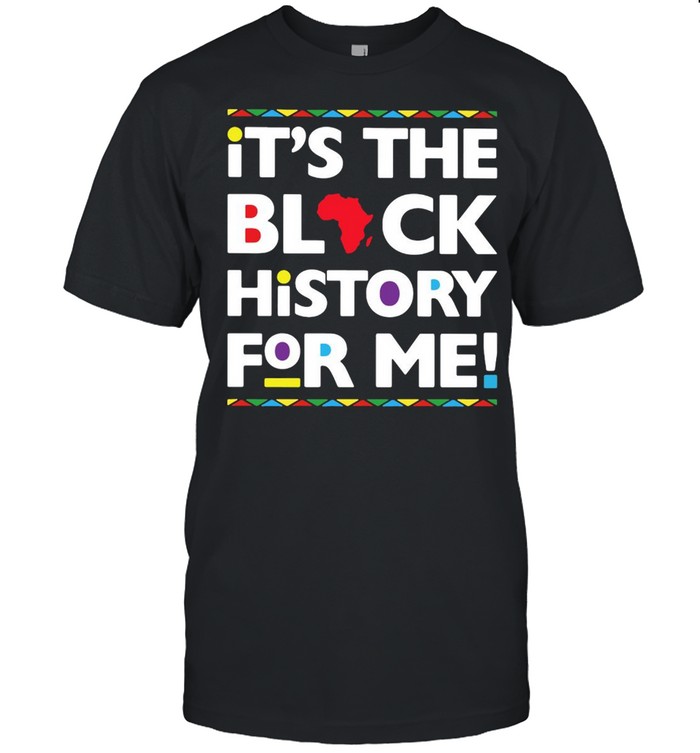 It’s The Black History For Me Black History Month T-shirt Classic Men's T-shirt