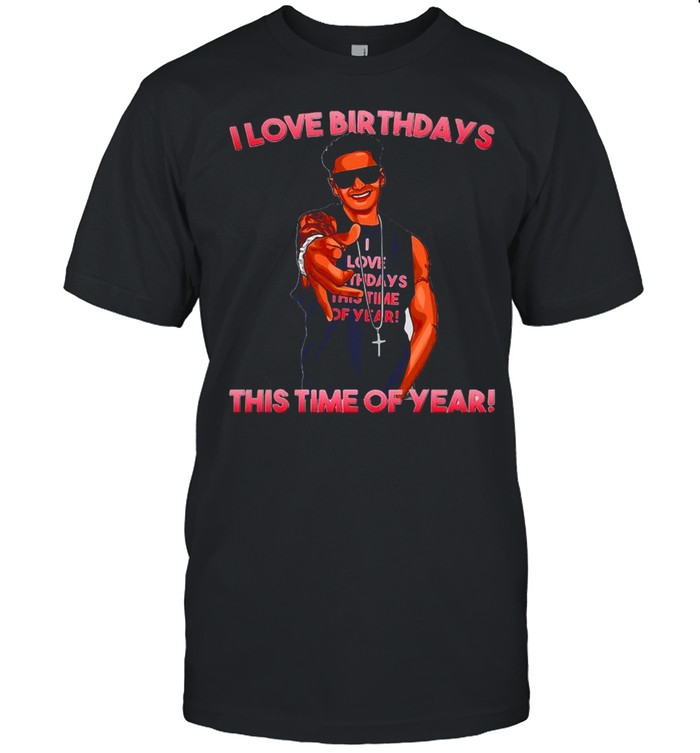 I Love Birthdays This Time Of Year Funny Pauly D Birthday T-shirt Classic Men's T-shirt