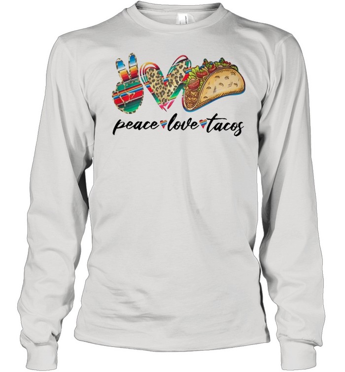 Peace Love Tacos 2021 shirt Long Sleeved T-shirt