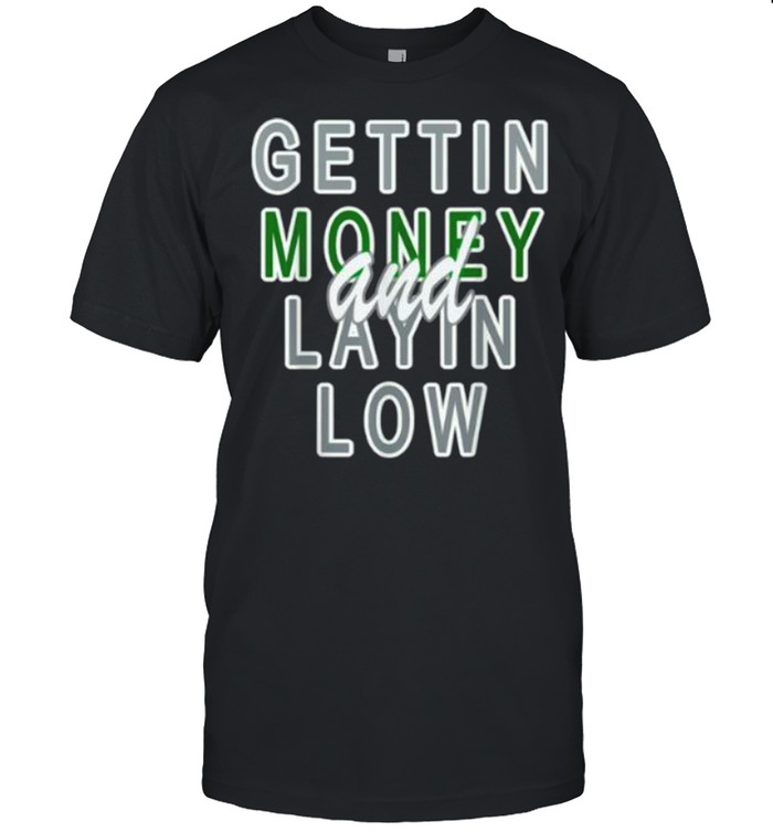 Gettin Money And Layin Low shirt Classic Men's T-shirt