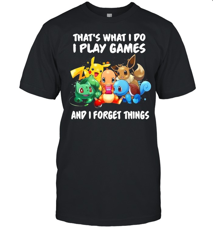 Pikachu That What I Do I Play Games And I Forget Things T-shirt Classic Men's T-shirt