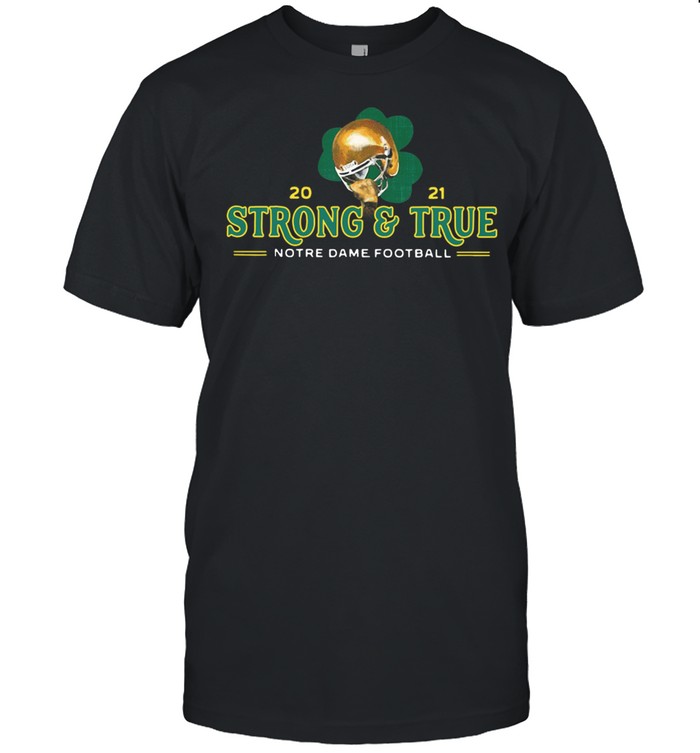 2021 Strong And True Notre Dame Football  Classic Men's T-shirt