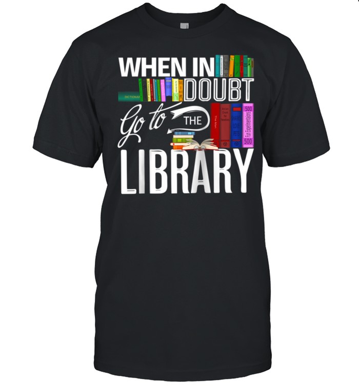When In Doubt Go To The Library Book Reader Student shirt Classic Men's T-shirt