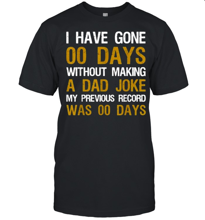 I Have Gone 00 Days Without Making A Dad Joke Father’s Day T- Classic Men's T-shirt
