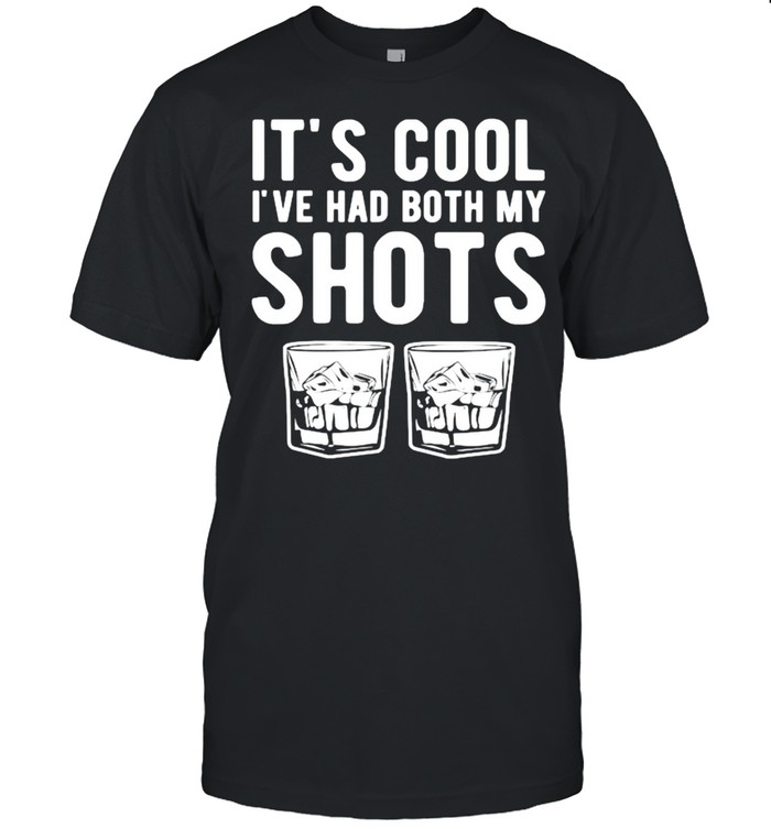 It’s cool I’ve had both my shots tequila whiskey T- Classic Men's T-shirt