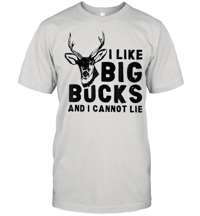 I like big bucks and I cannot lie deer hunting humor quote shirt Classic Men's T-shirt