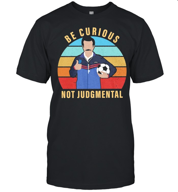 Ted lasso be curious not judgmental shirt Classic Men's T-shirt