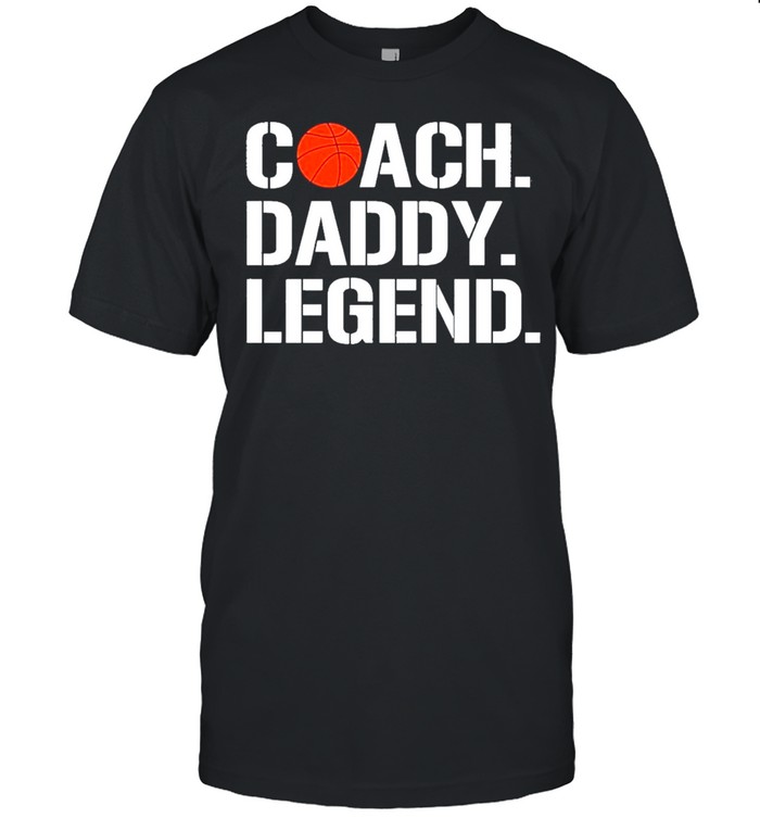 Basketball Coach Daddy Legend shirt