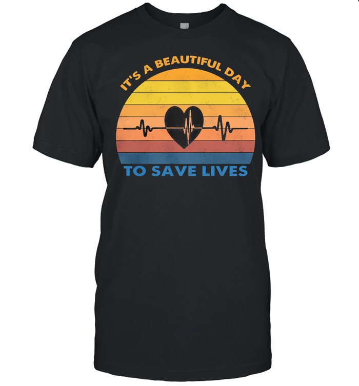 Its A Beautiful Day To Save Lives Vintage Retro shirt Classic Men's T-shirt